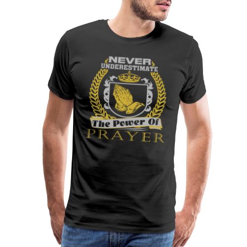 NEVER Underestimate The Power Of Prayer T-Shirts - Men's Premium T-Shirt