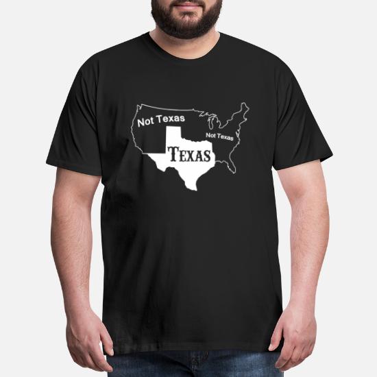 Texas Not Texas' Men's Premium T-Shirt | Spreadshirt