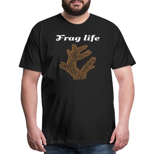 Funny Coral Reef Frag Life Aquarium Lovers Quotes - Men's Premium T-Shirt