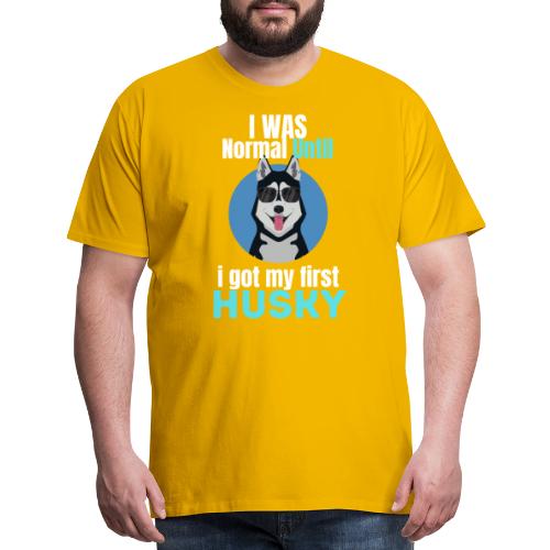 I Was Normal Until I Got My First Husky - Men's Premium T-Shirt