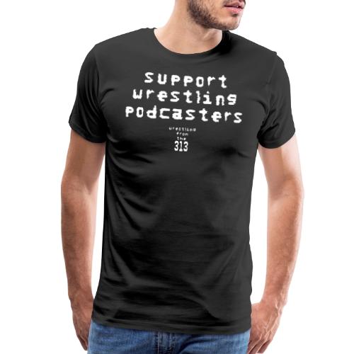 Support Wrestling Podcasters - Men's Premium T-Shirt