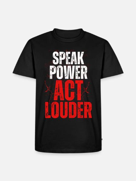 Speak Power Act Louder - Men's Premium T-Shirt - black