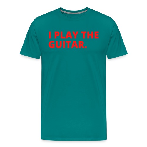 I PLAY THE GUITAR (in red letters version) - Men's Premium T-Shirt