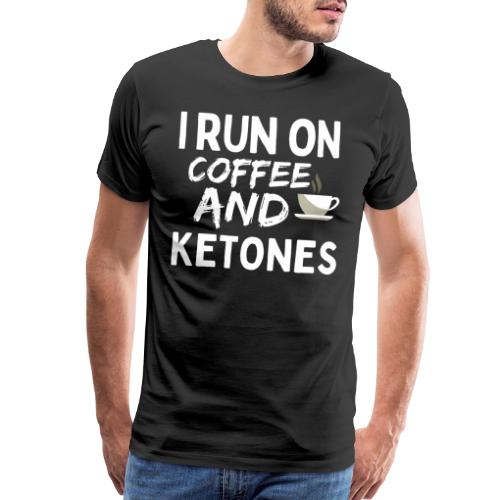 I Run On Coffee And Ketones, Funny Coffee T-Shirt - Men's Premium T-Shirt
