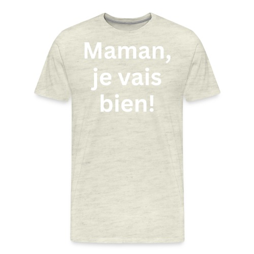 Maman Je Vais Bien - Men's Premium T-Shirt