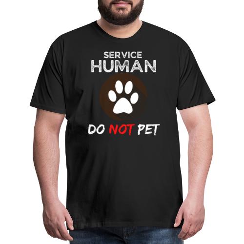 Service Human Do Not Pet Funny Pets Lovers Quotes - Men's Premium T-Shirt