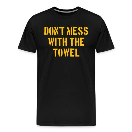 Don't Mess With The Towel '24 - Men's Premium T-Shirt