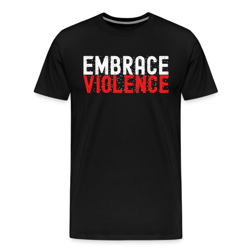 EMBRACE VIOLENCE (White and Red version) - Men's Premium T-Shirt