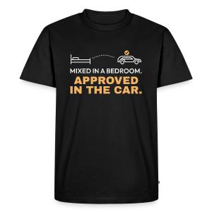 Mixed in a Bedroom, Approved in the Car Men's Premium T-Shirt