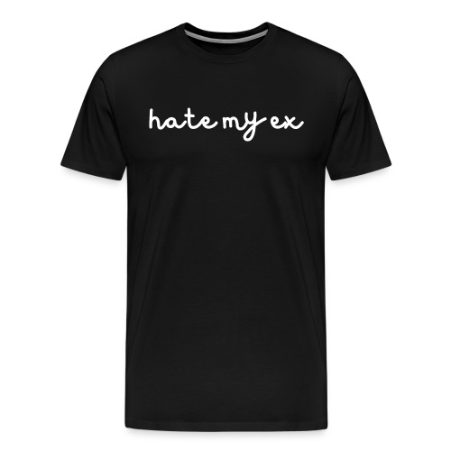 Hate My Ex (in white letters) - Men's Premium T-Shirt
