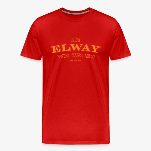 In Elway We Trust Orng - Men's Premium T-Shirt