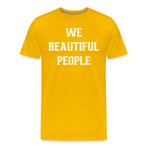 We Beautiful People - Men's Premium T-Shirt