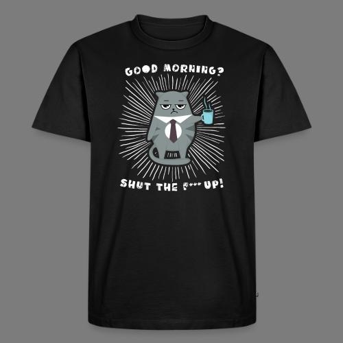 Good morning - funny saying for morning sleepshirt - Men's Premium T-Shirt