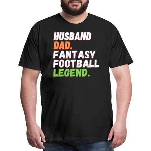 Husband Dad Fantasy Football Legend T-Shirt - Men's Premium T-Shirt