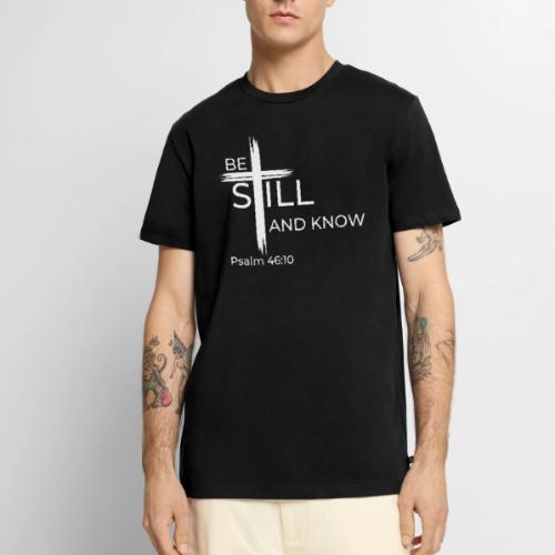 Be still and know that I AM GOD - Psalm 46:10 - Men's Premium T-Shirt