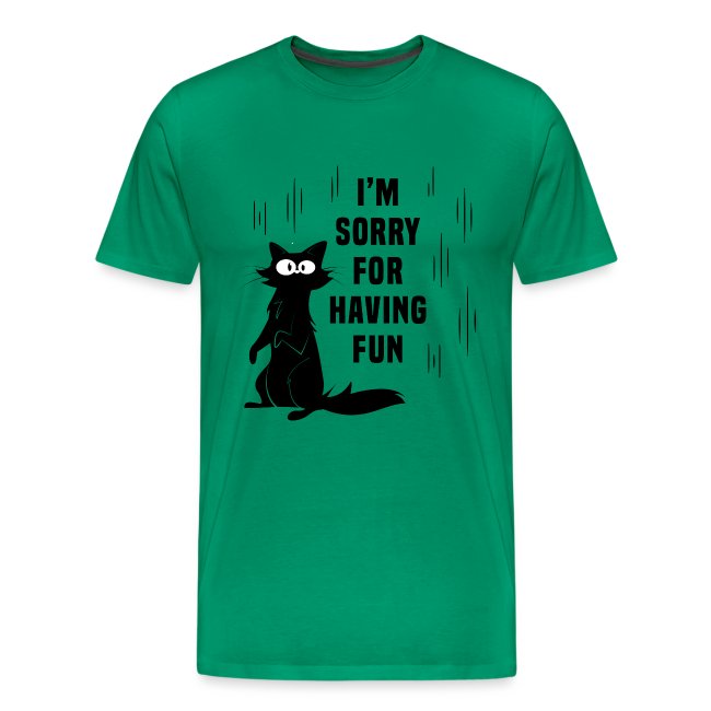I'm Sorry For Having Fun T-Shirt