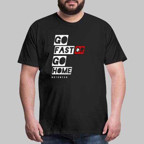 Go Fast or Go Home - Men's Premium T-Shirt