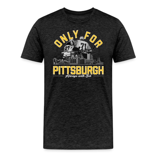Only For Pittsburgh, Always With Sid - Men's Premium T-Shirt
