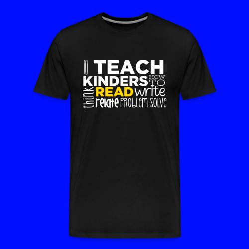 I Teach Kinders How To Read Kindergarten Teacher - Men's Premium T-Shirt