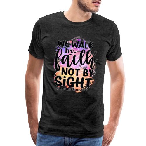 Harmony Collection - We Walk by Faith not by Sight - Men's Premium T-Shirt