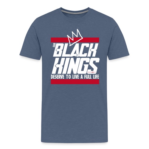 Our Black Kings Deserve To Live A Full Life - Men's Premium T-Shirt