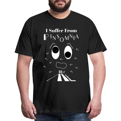 I Suffer From Pinsomnia - Men's Premium T-Shirt