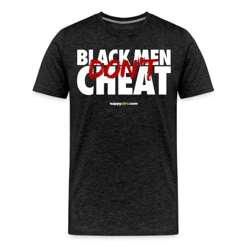 BLACK MEN DON'T CHEAT - Men's Premium T-Shirt