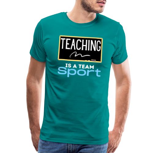 Teaching Is A Team Sport - Men's Premium T-Shirt
