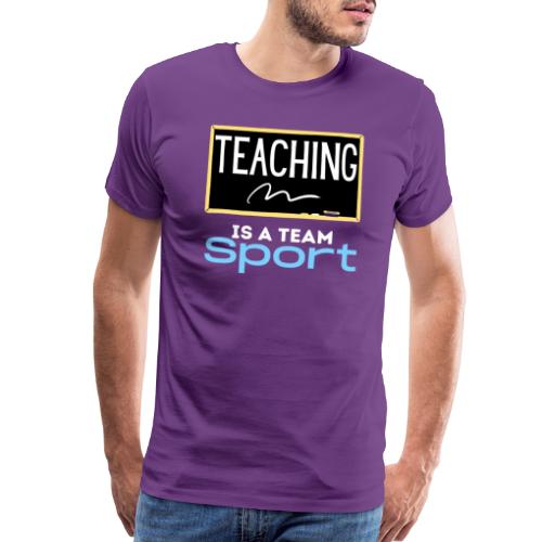 Teaching Is A Team Sport - Men's Premium T-Shirt