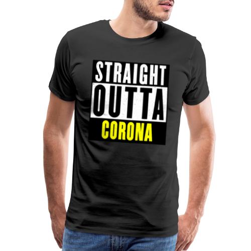 Straight Outta Corona - Men's Premium T-Shirt