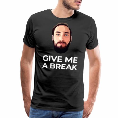 Give me a break - Men's Premium T-Shirt