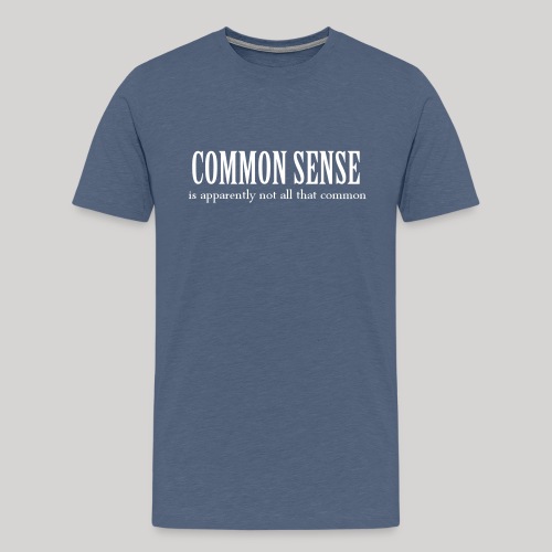 Common Sense - Men's Premium T-Shirt