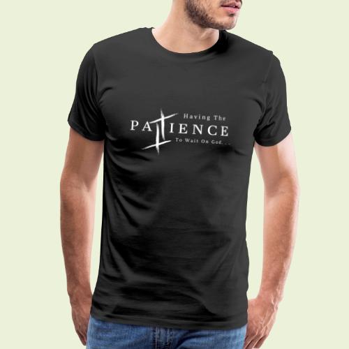 Patience (White Letters) - Men's Premium T-Shirt