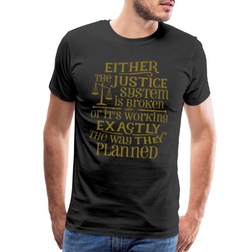 Justice System Is Broken - Men's Premium T-Shirt