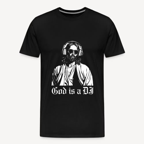 GOD IS A DJ - Men's Premium T-Shirt