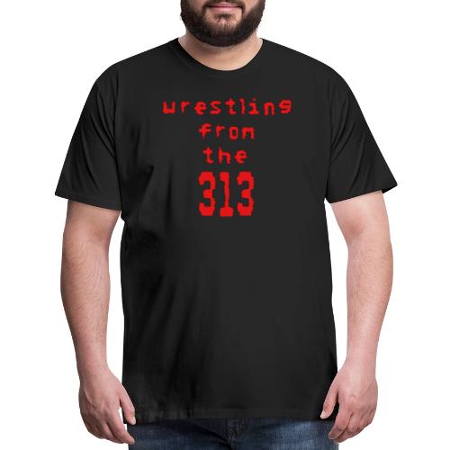 Wrestling from the 313 (red) - Men's Premium T-Shirt