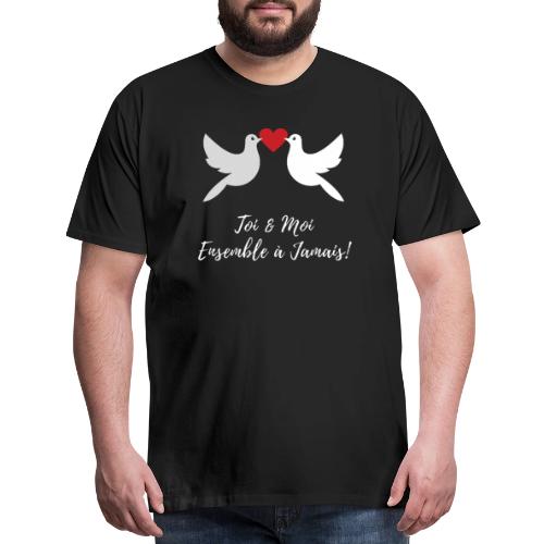 Idée cadeaux couples :Toi et moi ensemble à jamais - Men's Premium T-Shirt