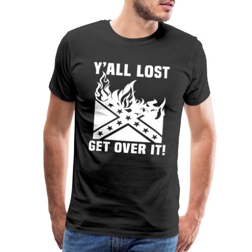 Yall Lost Get Over It - Men's Premium T-Shirt
