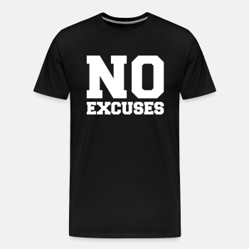 No Excuses - Premium T-shirt for men