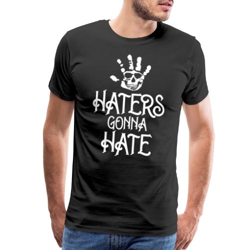 haters gonna hate - Men's Premium T-Shirt