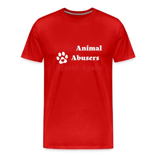 Make Animal Abusers Afraid Again - Men's Premium T-Shirt