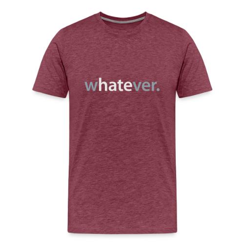 wHATEver - Men's Premium T-Shirt