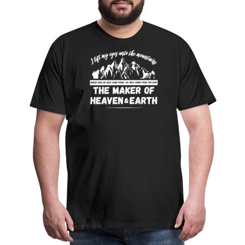 Maker of heaven and earth psalms 121:1 - Men's Premium T-Shirt