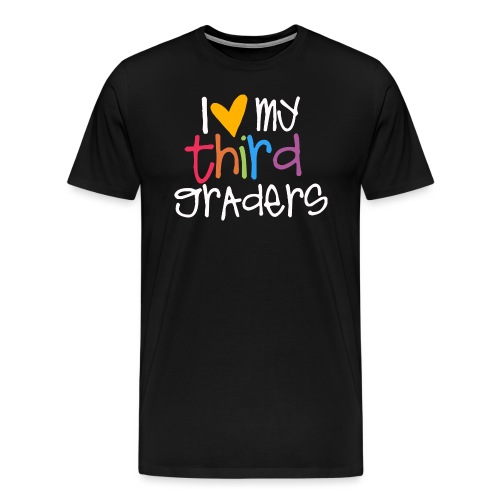 I Love My Third Graders Teacher Shirt - Men's Premium T-Shirt