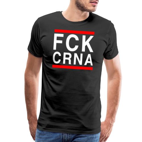 FCK CRNA - Men's Premium T-Shirt