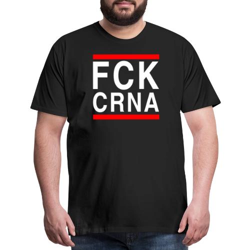 FCK CRNA - Men's Premium T-Shirt
