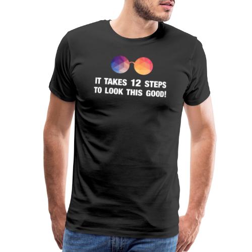 It takes 12 steps to look this good! - Men's Premium T-Shirt