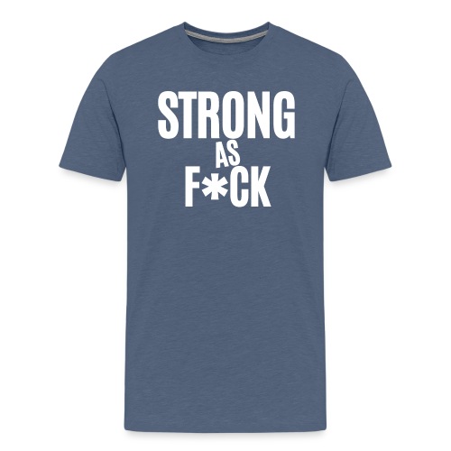 Strong As Fuck (in white letters) - Men's Premium T-Shirt