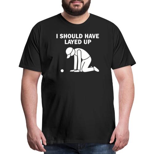 I Should Have Layed Up - Golf Regret Tee - Men's Premium T-Shirt