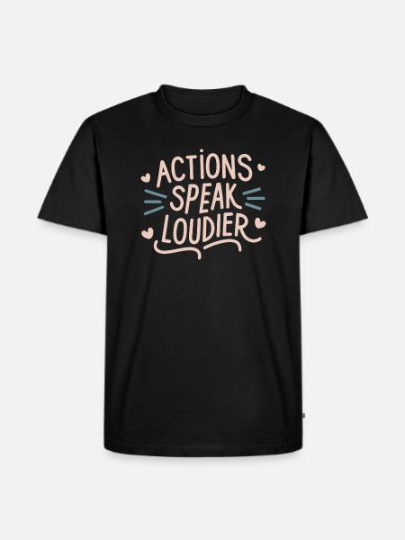 Actions speak louder - Men's Premium T-Shirt - black